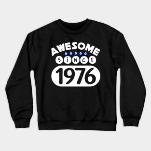 Awesome Since 1976 Crewneck Sweatshirt